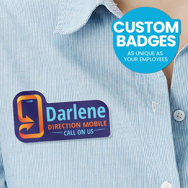 Badges - Ditch the standardized name tags, and opt for a higher level of customization and flexibility