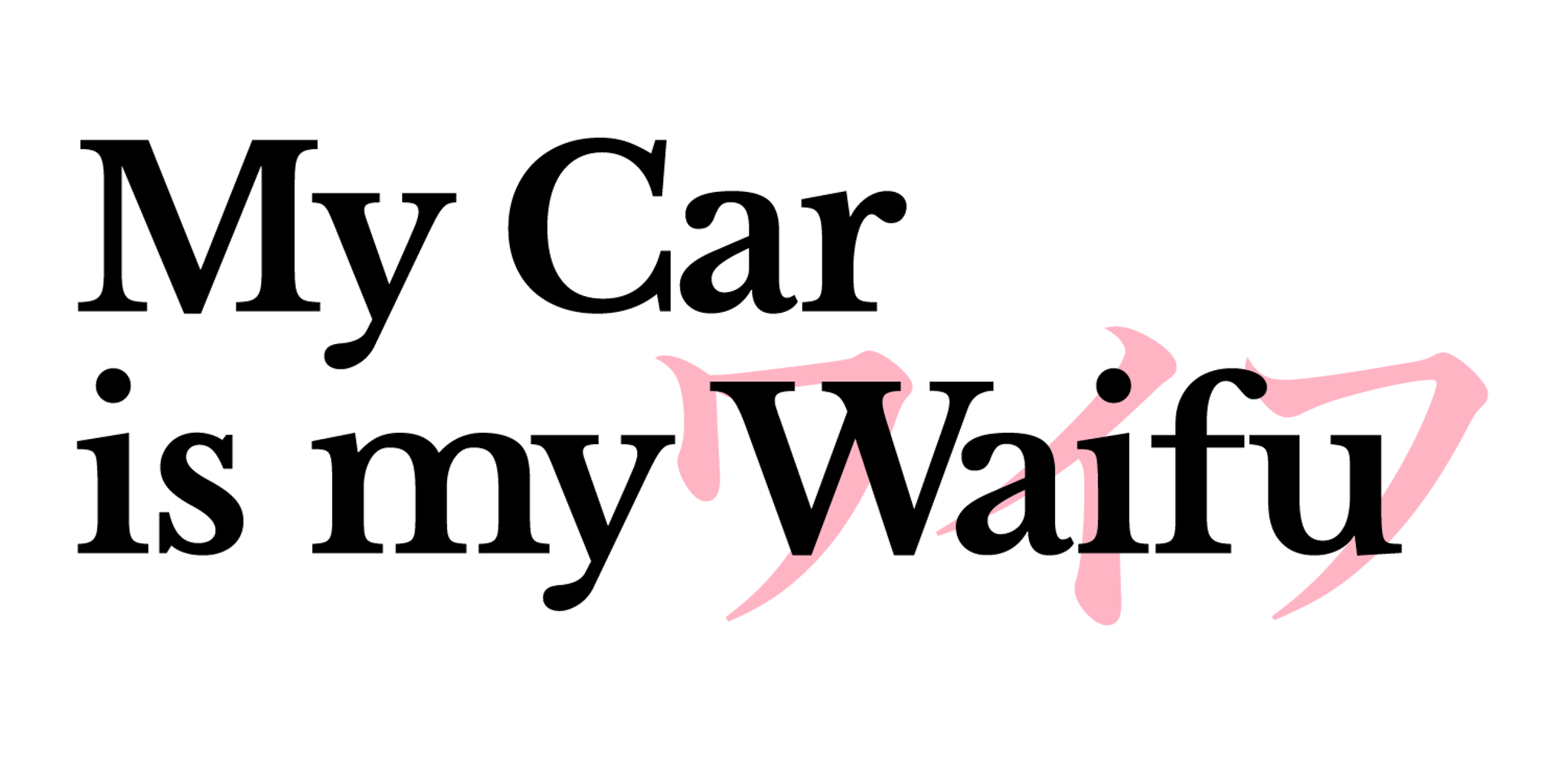 Waifu Is My Car
