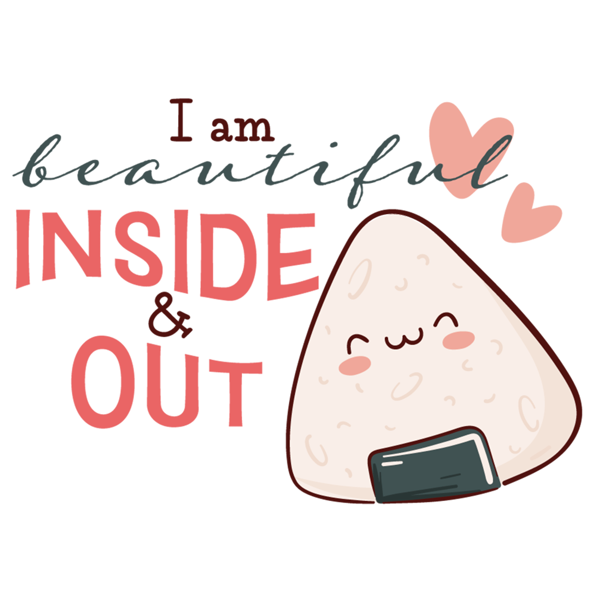I Am Beautiful Inside And Out