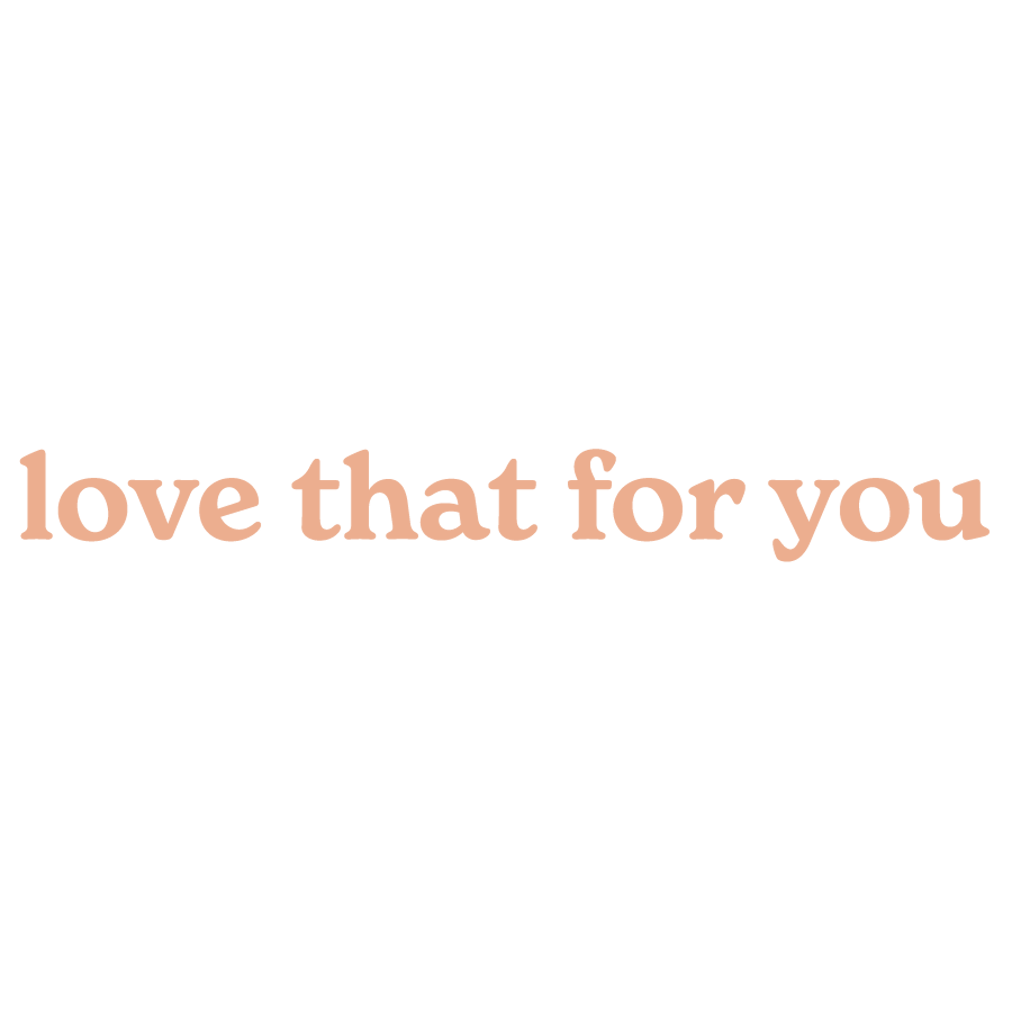Love That For You
