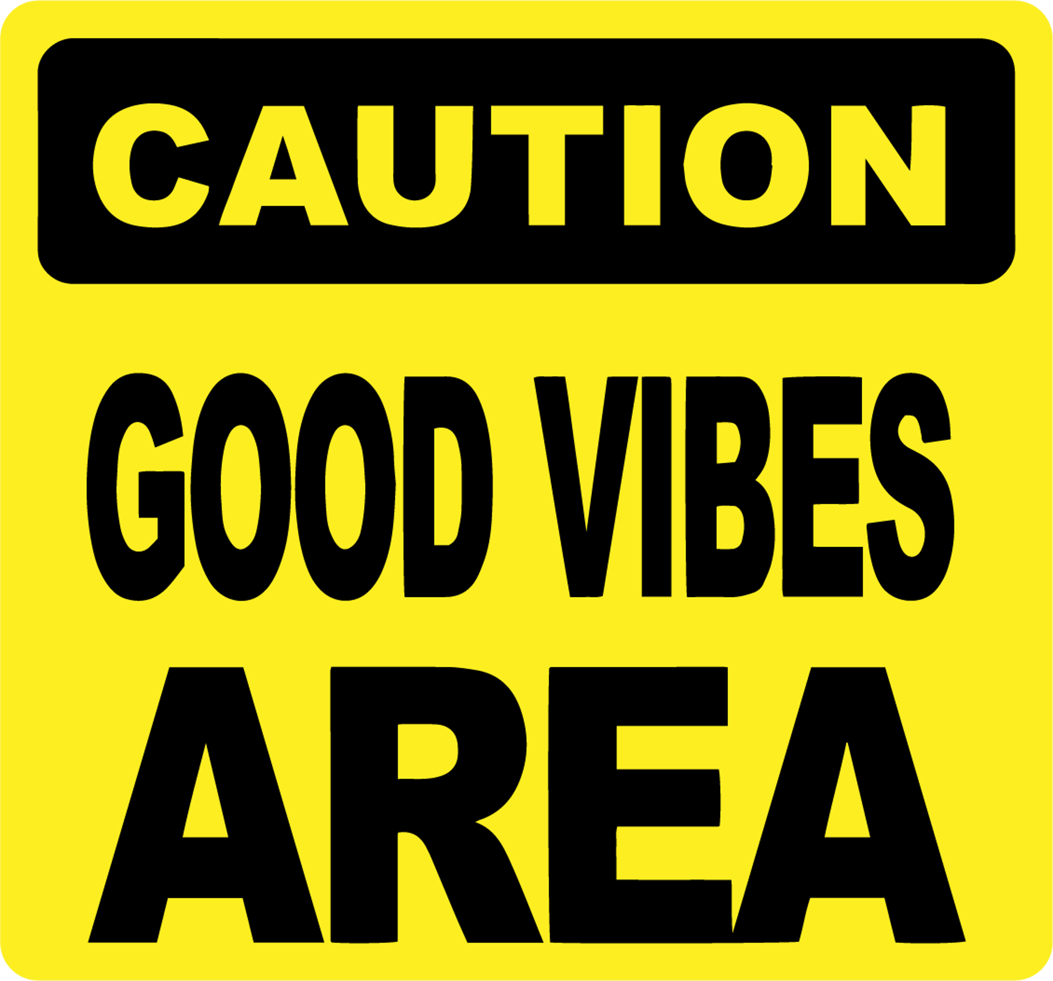 Caution Good Vibes Area
