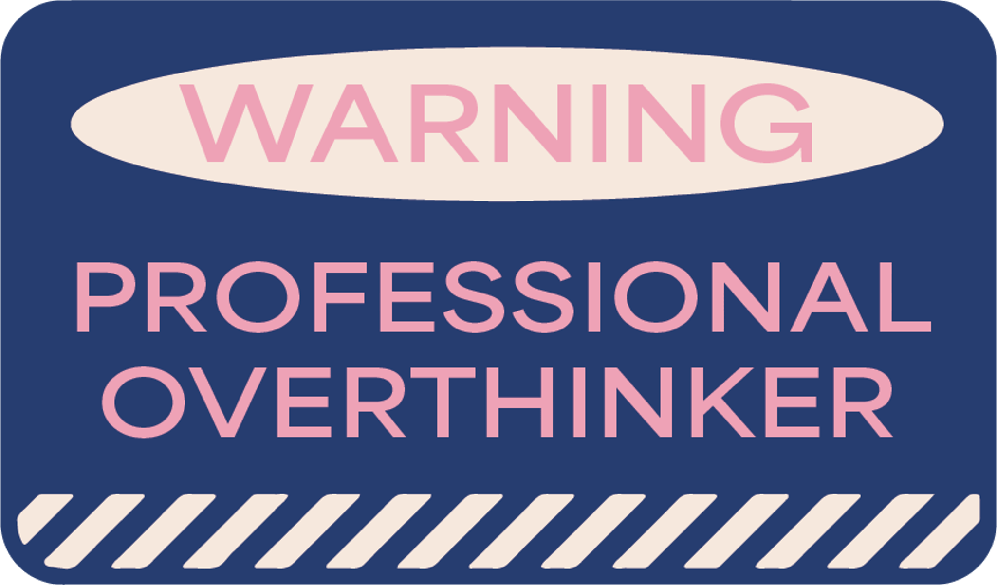 Warning Professional Overthinker
