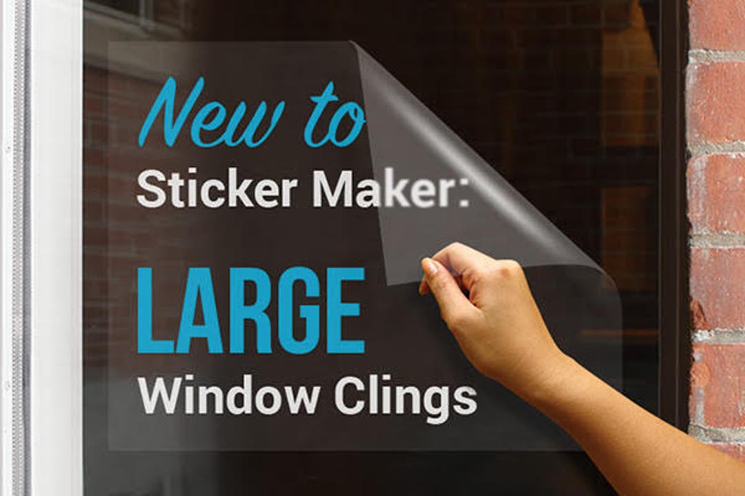 New to Sticker Maker: Large Window Clings