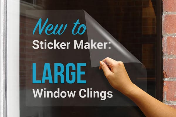 New to Sticker Maker: Large Window Clings