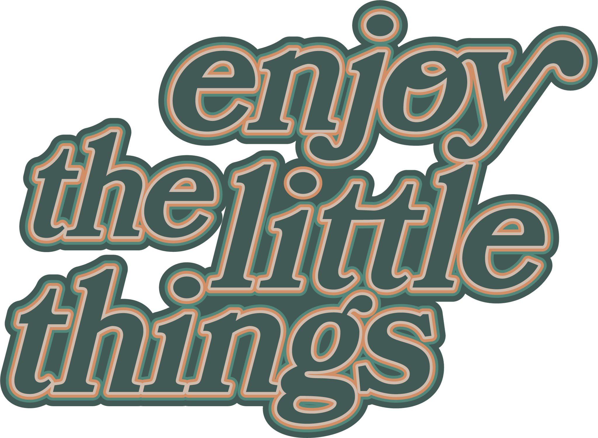 Enjoy the Little Things