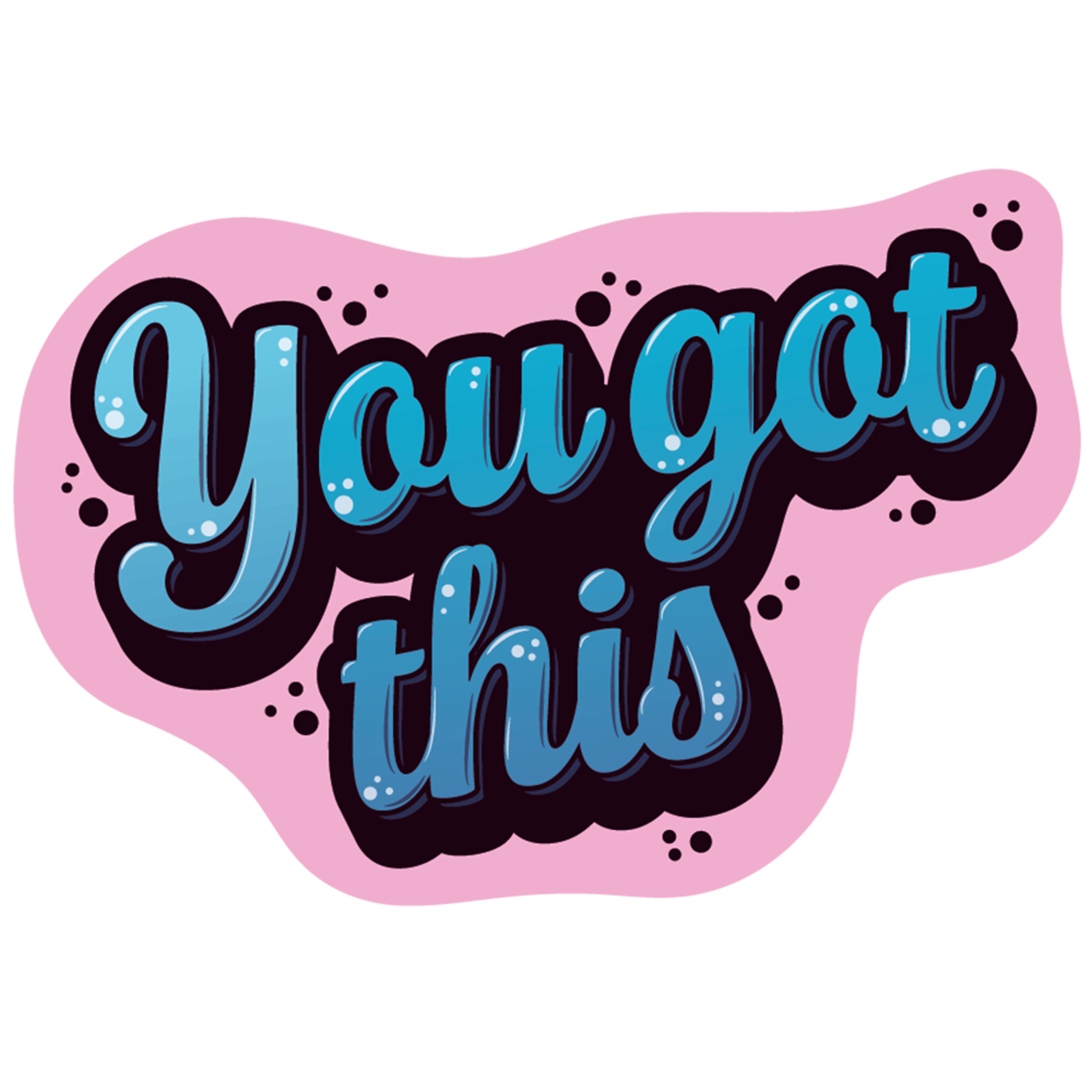 You Got this
