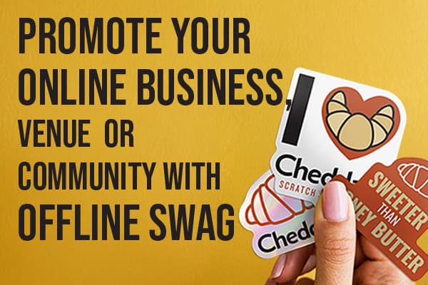 Promote Your Online Business, Venue, or Community with Offline Swag