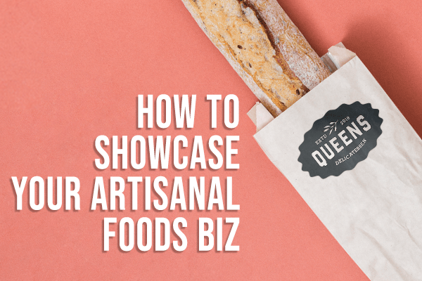 How to Showcase Your Artisanal Foods Biz