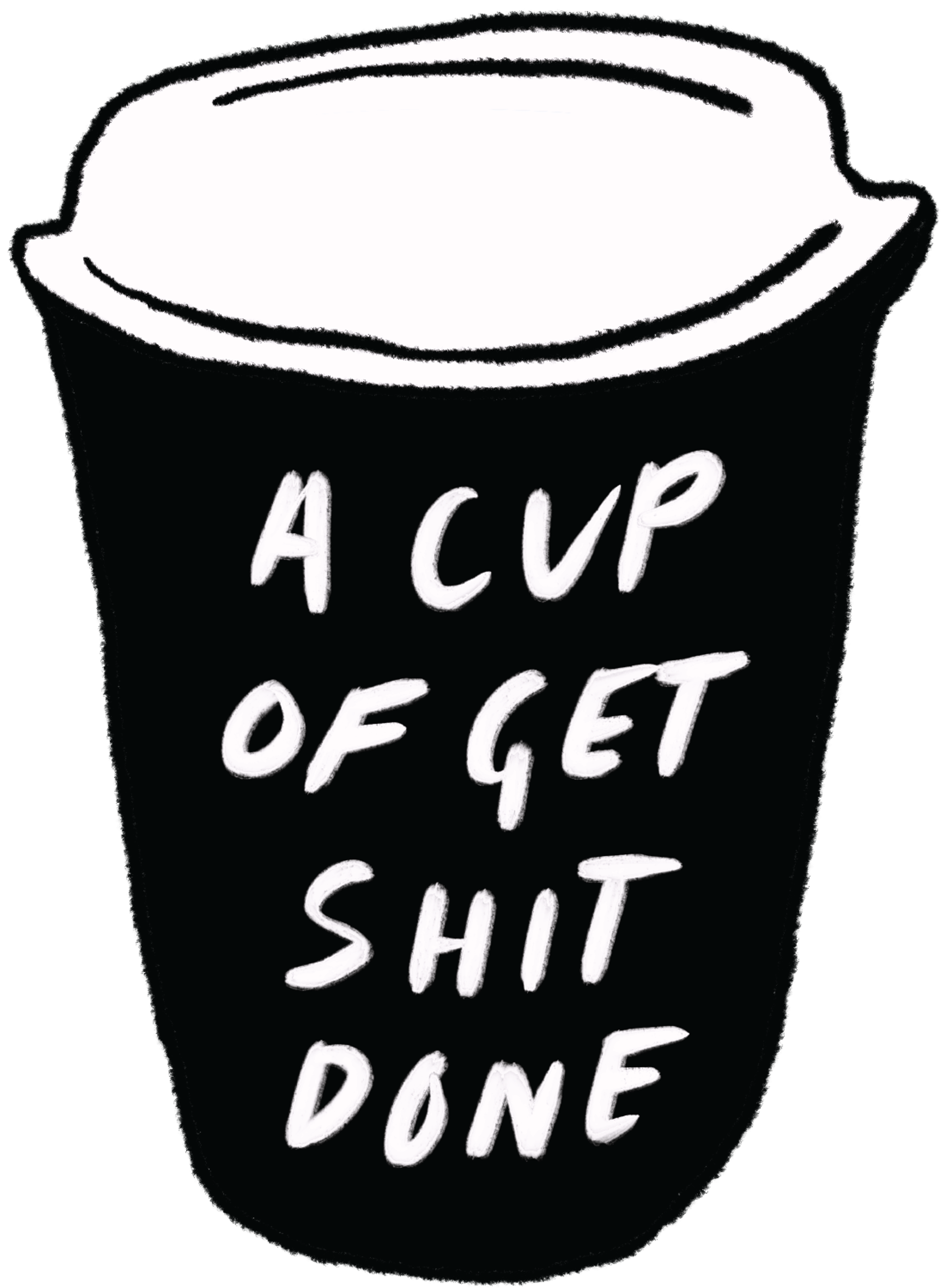 A Cup Of Get Shit Done