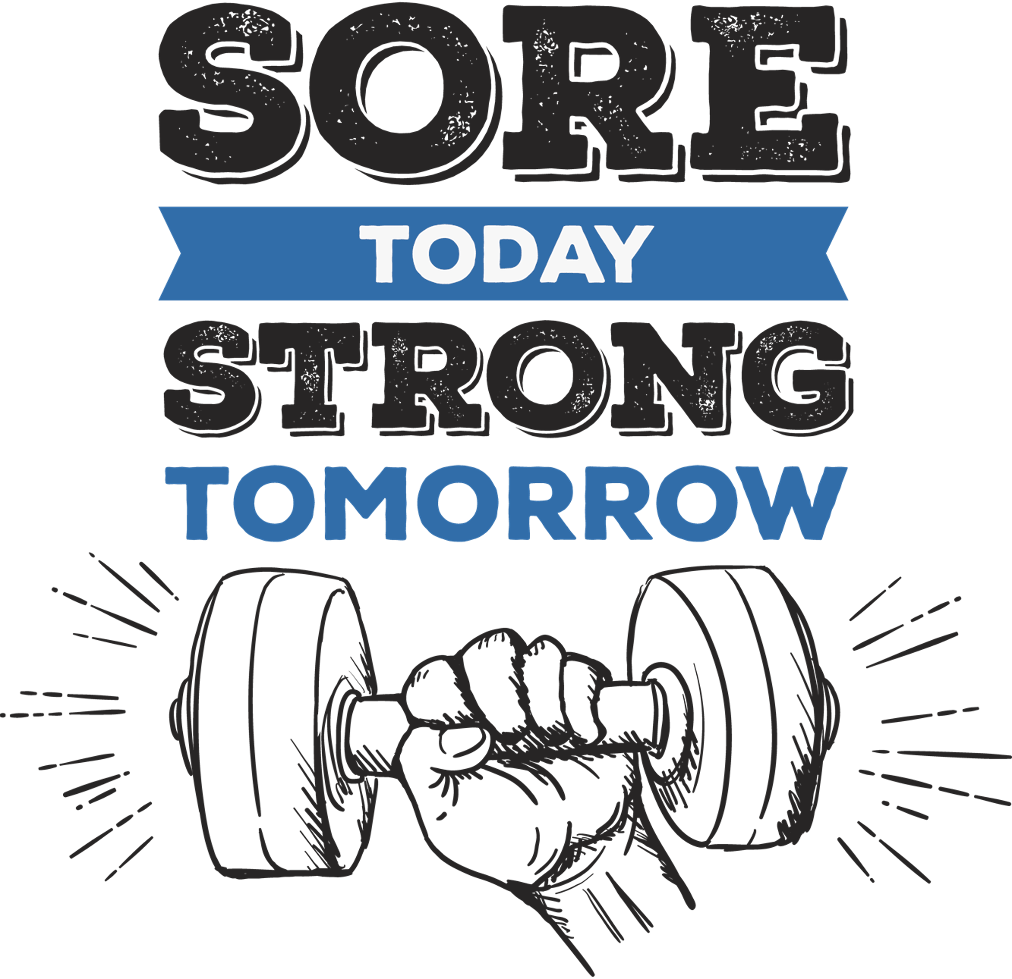Sore Today Strong Tomorrow