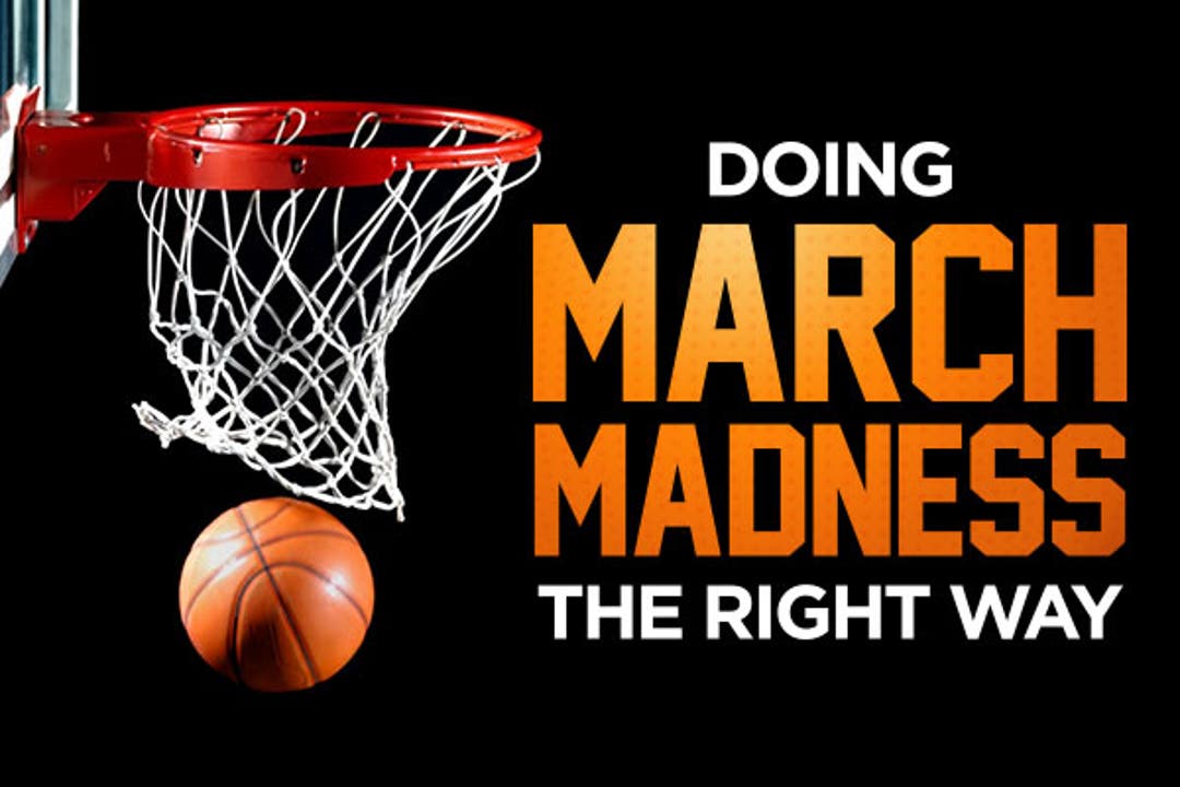 Doing March Madness The Right Way