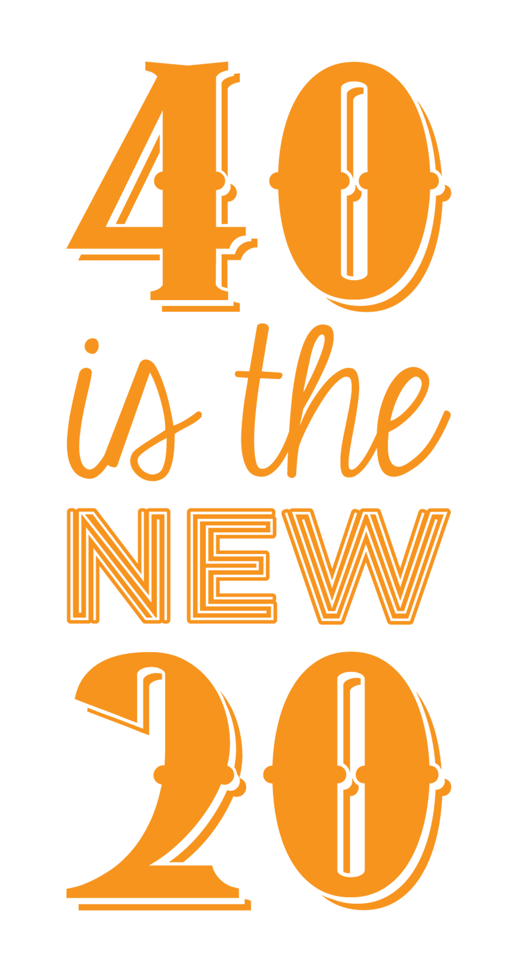 40 is the new 20 - Stacked