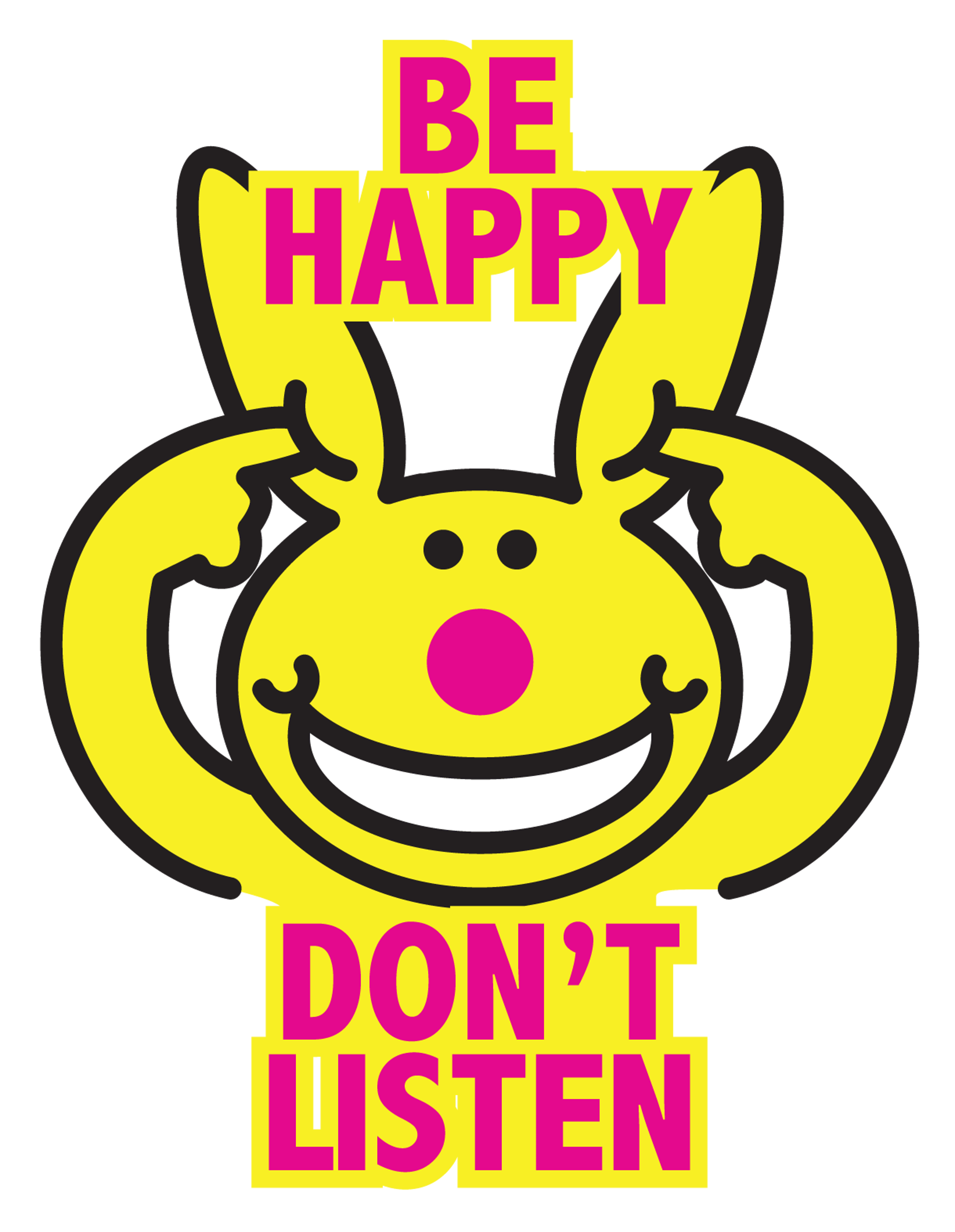 Be Happy Don't Listen