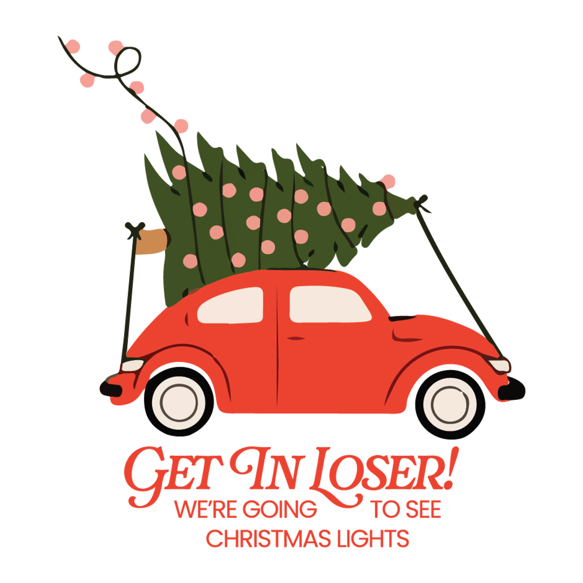 Christmas - Get In Loser We are Going To See Christmas Lights