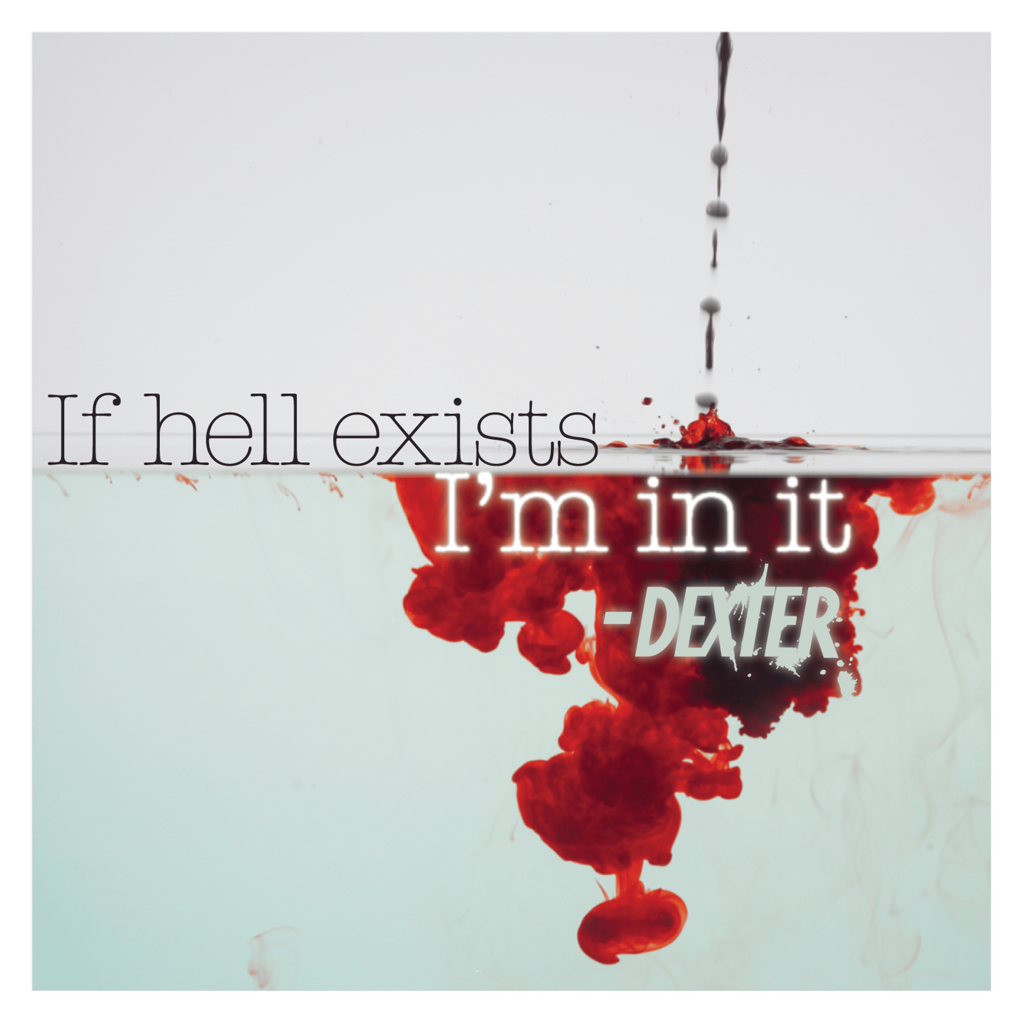 If Hell Exists I'm In It
