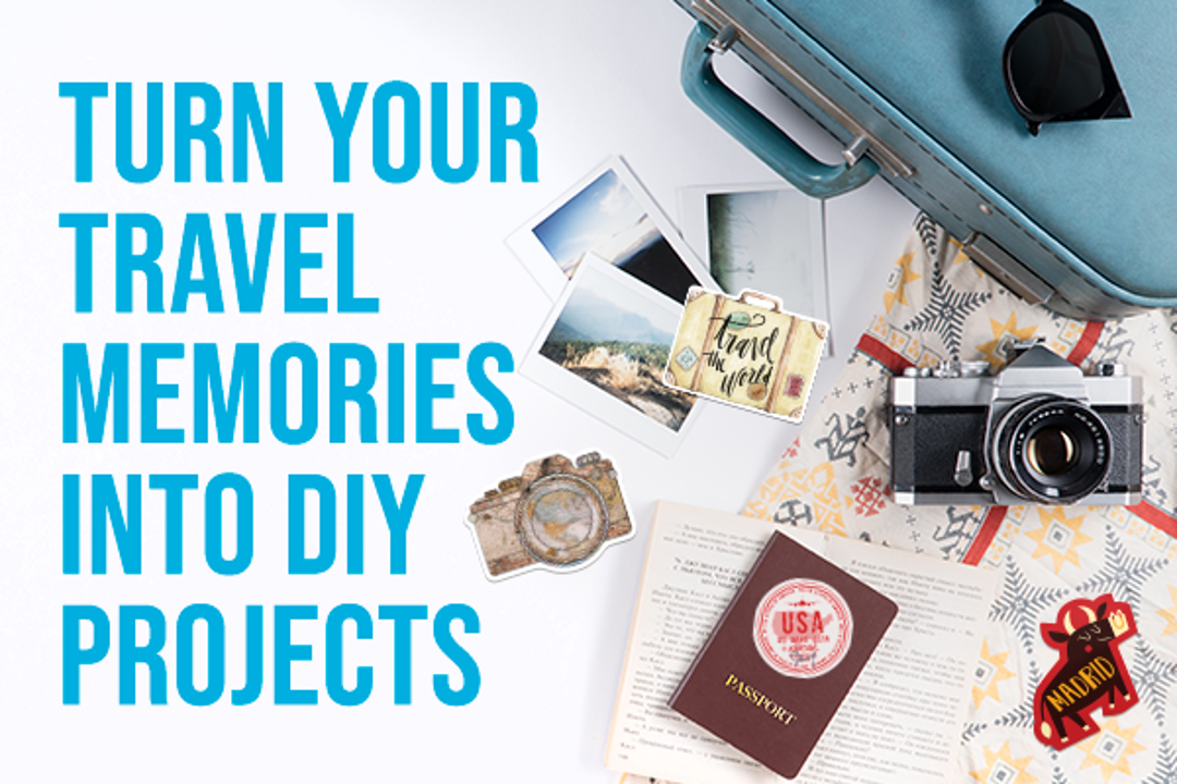 Turn Your Travel Memories Into DIY Projects