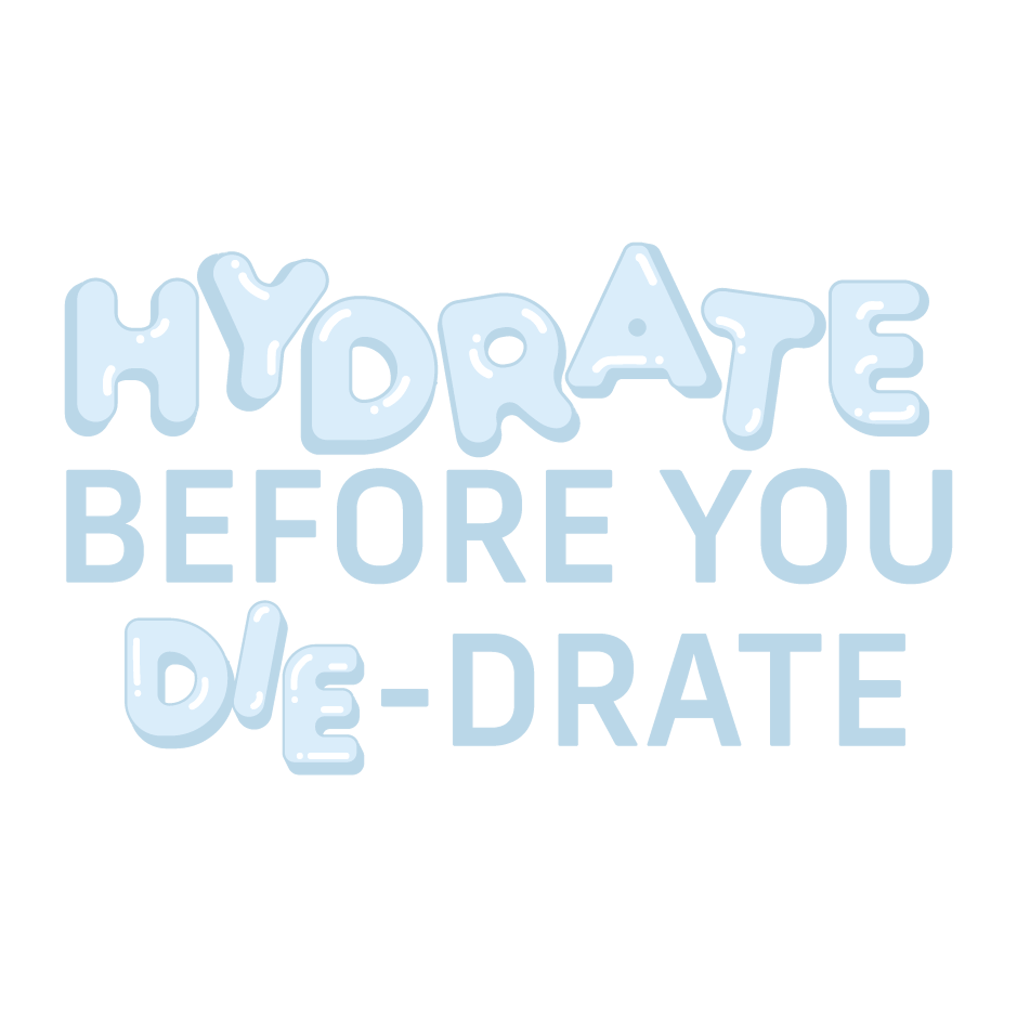 Hydrate Before You Die-drate