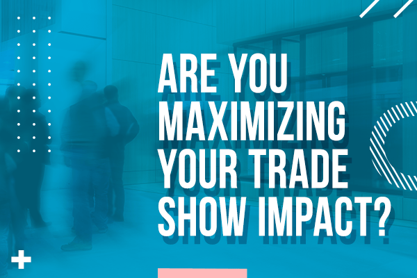 Maximize Trade Show Impact with Affordable and Creative Ideas