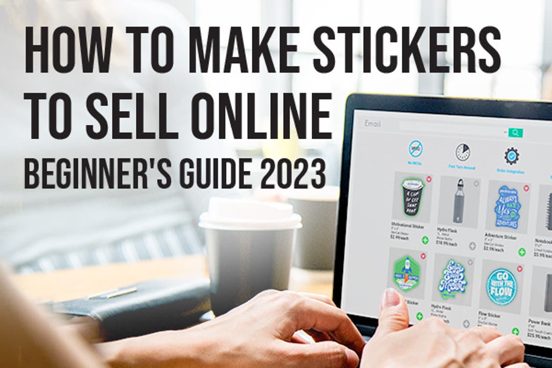 How to Make Stickers to Sell Online: Beginner’s Guide 2023