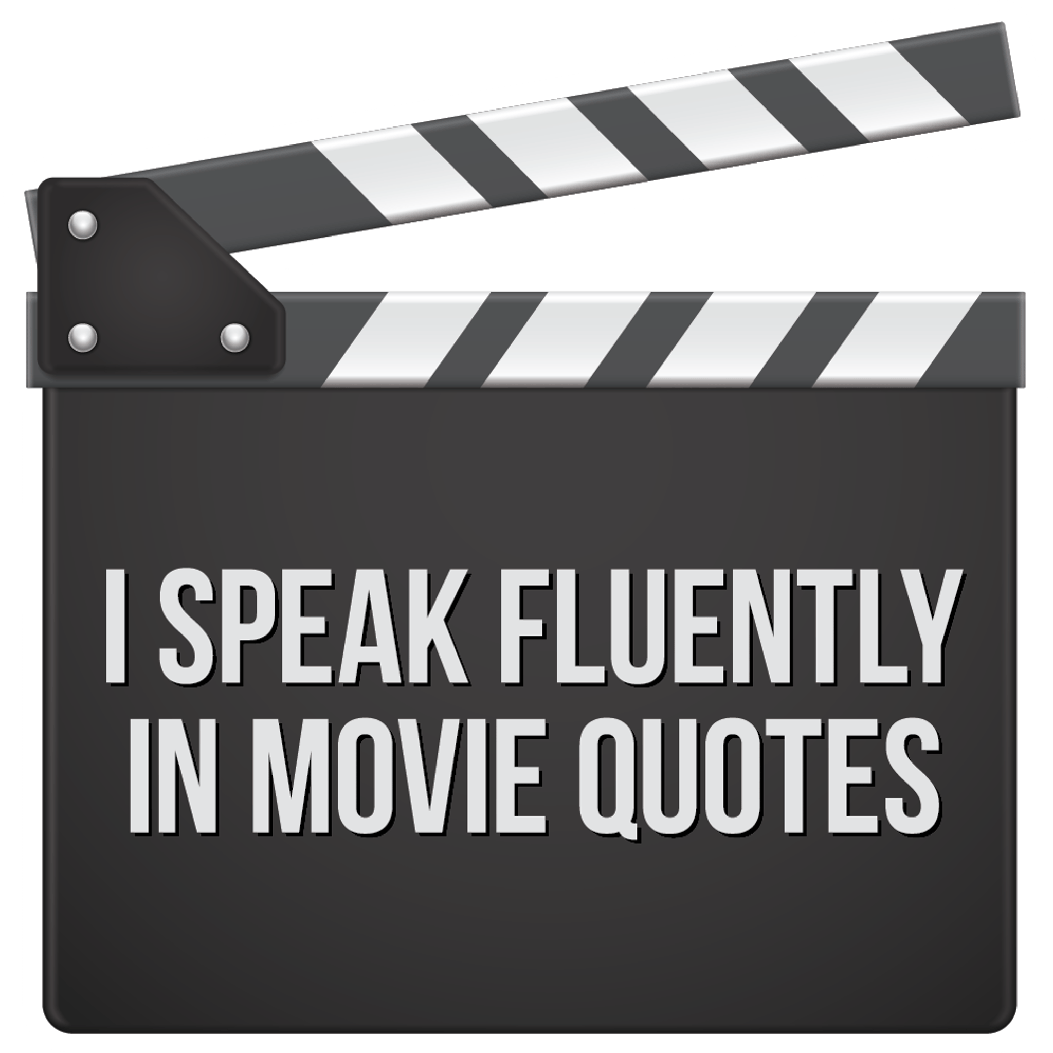 I speak Fluently in Movie Quotes