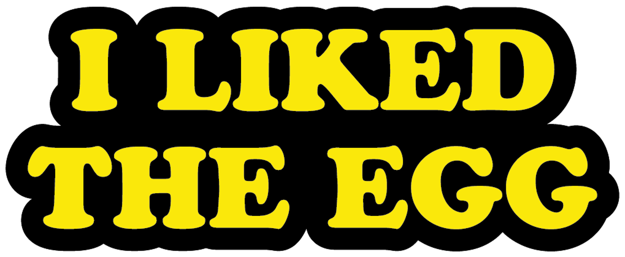 I Liked The Egg Meme