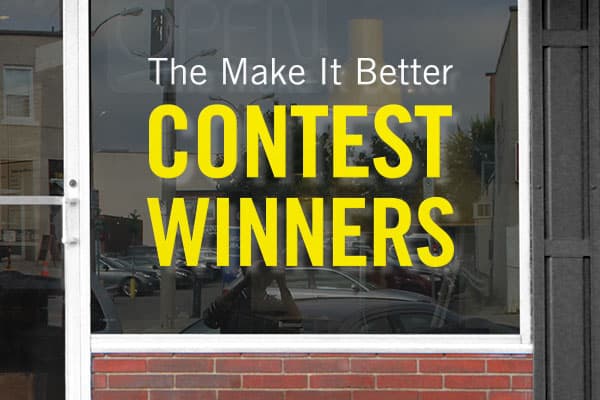 Make It Better Contest Winners!